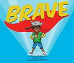 Brave / by Stacy McAnulty ; illustrated by Joanne Lew-Vriethoff.