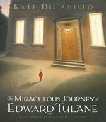 The miraculous journey of Edward Tulane / Kate DiCamillo ; illustrated by Bagram Ibatoulline.