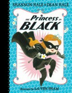 The Princess in Black / Shannon Hale ; illustrated by LeUyen Pham.