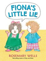 Fiona's little lie / Rosemary Wells.