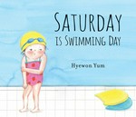 Saturday is swimming day / Hyewon Yum.