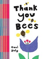 Thank you bees / Toni Yuly.