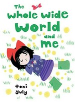 The whole wide world and me / Toni Yuly.