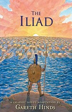 The Iliad : a graphic novel / by Gareth Hinds.