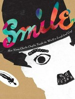 Smile : how young Charlie Chaplin taught the world to laugh (and cry) / Gary Golio ; illustrated by Ed Young.