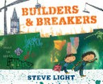 Builders & breakers / Steve Light.