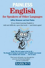 Painless English for speakers of other languages / Jeffrey Strausser, Jose Paniza.