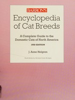 Barron's encyclopedia of cat breeds : a complete guide to the domestic cats of North America / J. Anne Helgren ; illustrations by Michele Earle-Bridges.