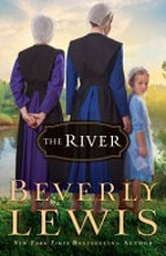 The river / Beverly Lewis.