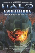 Halo evolutions : essential tales of the Halo universe / [Karen Traviss ... et al.].