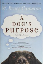 A dog's purpose / W. Bruce Cameron.