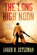 The long high noon / Loren D. Estleman.