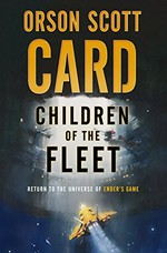 Children of the fleet / Orson Scott Card.