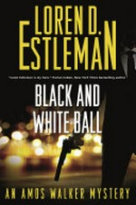 Black and white ball : an Amos Walker novel / Loren D. Estleman.