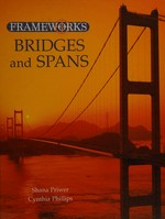 Bridges and spans / Shana Priwer, Cynthia Phillips.