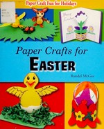 Paper crafts for Easter / Randel McGee.