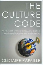 The culture code : an ingenious way to understand why people around the world buy and live as they do / Clotaire Rapaille.