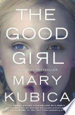 The good girl / Mary Kubica.