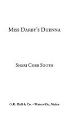 Miss Darby's duenna / / Sheri Cobb South.