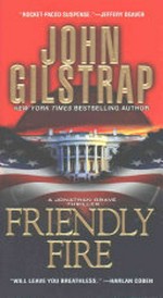 Friendly fire / John Gilstrap.