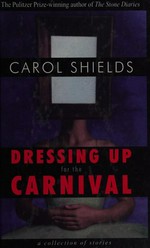 Dressing up for the carnival / Carol Shields