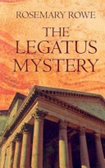 The Legatus mystery / Rosemary Rowe.
