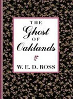 The ghost of Oaklands / W.E.D. Ross.