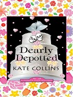 Dearly depotted : a flower shop mystery / Kate Collins.