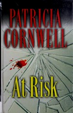 At risk / Patricia Cornwell.