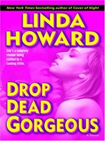 DROP DEAD GORGEOUS : [thriller] / Linda Howard.