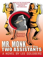 Mr. Monk and the two assistants / by Lee Goldberg ; based on the USA Network television series created by Andy Breckman.