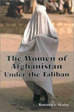 The women of Afghanistan under the Taliban / by Rosemarie Skaine.