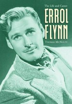 Errol Flynn : the life and career / Thomas McNulty.