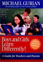 Boys and girls learn differently! : a guide for teachers and parents / Michael Gurian and Patricia Henley with Terry Trueman.