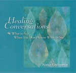 Healing conversations : what to say when you don't know what to say / Nance Guilmartin.