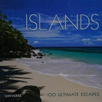 Islands : 100 ultimate escapes / Edited by Sabrina Talarico with Stefano Passaquindici.