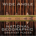 Wide angle : National Geographic greatest places / [compiled by] Ferdinand Protzman.