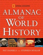National Geographic almanac of world history / Patricia S. Daniels and Stephen G. Hyslop ; foreword by Douglas Brinkley.