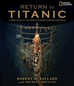 Return to Titanic / Robert D. Ballard with Michael Sweeney.