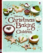 Usborne Christmas baking for children / Fiona Patchett ; illustrated by Nancy Leschnikoff.