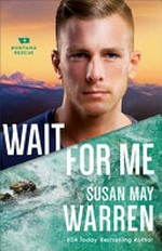 Wait for me / Susan May Warren.