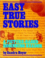 Easy true stories : a picture-based beginning reader / by Sandra Heyer.