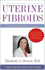 Uterine fibroids : the complete guide / Elizabeth A. Stewart.