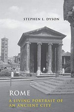Rome : a living portrait of an ancient city / Stephen L. Dyson.