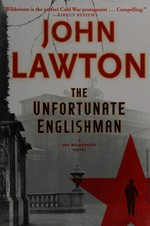 The unfortunate Englishman / John Lawton.