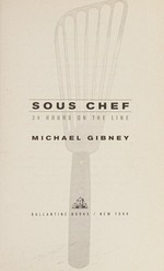 Sous chef : 24 hours on the line / Michael Gibney.