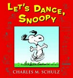 Let's dance, Snoopy / Charles M. Schulz.