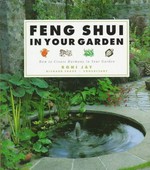 Feng shui in your garden : how to create harmony in your garden / Roni Jay.