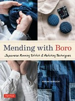 Mending with boro : Japanese running stitch & patching techniques / Harumi Horiuchi.
