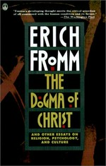 The dogma of Christ / Erich Fromm.